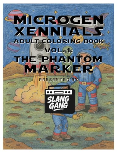 SlangGang Generational Slang Coloring Book - Micro-Generation Xennials Volume 1: Vol.1 - The Phantom Marker (SlangGang Generatio