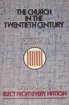 Paperback The Church in the Twentieth Century Volume VII: Elect From Every Nation Book