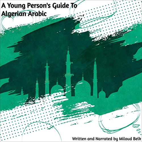 A Young Person's Guide to Algerian Arabic by Miloud Belk episode artwork