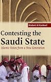 Contesting the Saudi State: Islamic Voices from a New Generation (Cambridge Middle East Studies)