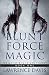 Blunt Force Magic (The Monsters and Men Trilogy)