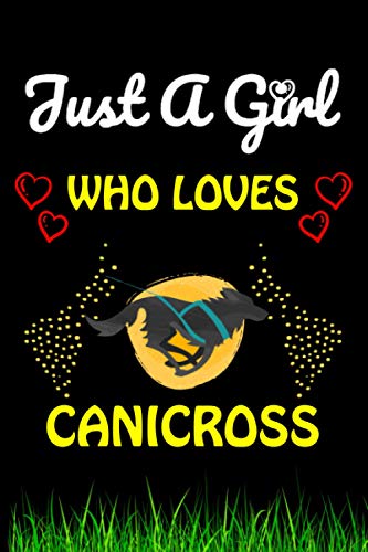 Just a Girl Who loves Canicross: Canicross Sports Lover Notebook/Journal For Cute Girls/Birthday Gift For Notebook For Christmas, Halloween And Thanksgiving Gift