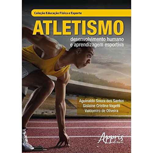 Atletismo: desenvolvimento humano e aprendizagem esportiva: