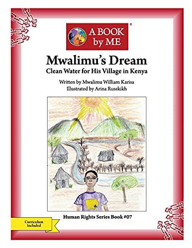 Mwalimu's Dream: Clean Water for His Village in Kenya (A BOOK by ME)