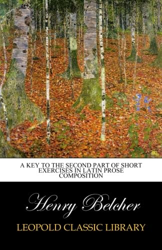 A key to the second part of short exercises in Latin Prose Composition