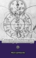 Critique of Sovereignty: Book I: Contemporary Theories of Sovereignty 0692282408 Book Cover