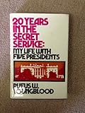 20 Years in the Secret Service; My Life With Five Presidents