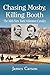 Produktbild Chasing Mosby, Killing Booth: The 16th New York Volunteer Cavalry