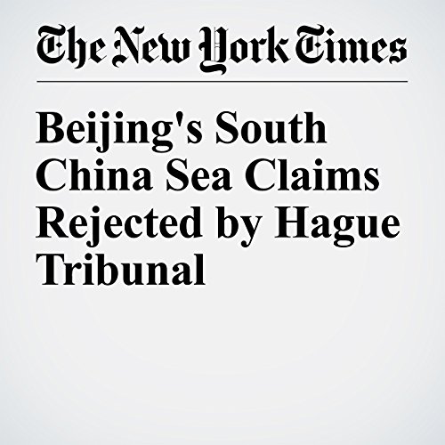 Beijing's South China Sea Claims Rejected by Hague Tribunal cover art