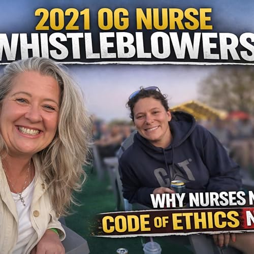 Nurse News Analysis - 2021 OG Nurse Whistleblowers: What We Saw &mdash; And Why Nurses Need the Code of Ethics Now