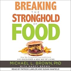 Breaking the Stronghold of Food Audiolibro Por Michael L. Brown PhD, Nancy Brown arte de portada