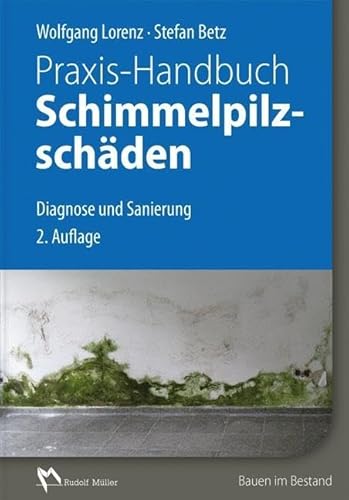 Preisvergleich Produktbild Praxis-Handbuch Schimmelpilzschäden: Diagnose und Sanierung