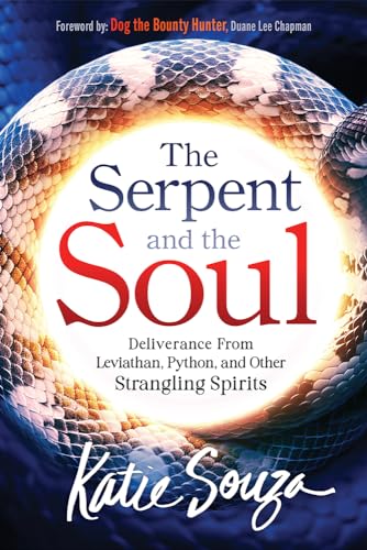 The Serpent and the Soul: Deliverance From Leviathan, Python, and Other Strangling Spirits