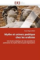 Mythe Et Univers Poa(c)Tique Chez Les Oralistes 6131550700 Book Cover