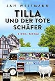  Tilla und der tote Schäfer: Eifel-Krimi: Eifel-Krimi. Tillas Gemüsegarten