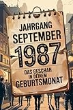 jahrgang 1987 geschenk  Jahrgang September 1987 – Das geschah in deinem Geburtsmonat: Ein besonderes Geschenk für alle, die im September 1987 geboren wurden – Die wichtigsten Ereignisse deines ersten Lebensmonats