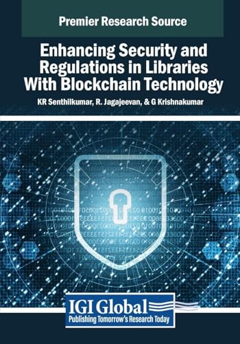 Enhancing Security and Regulations in Libraries With Blockchain Technology (Premier Research Source)