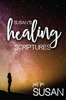 Susan's Healing Scriptures 1546458352 Book Cover