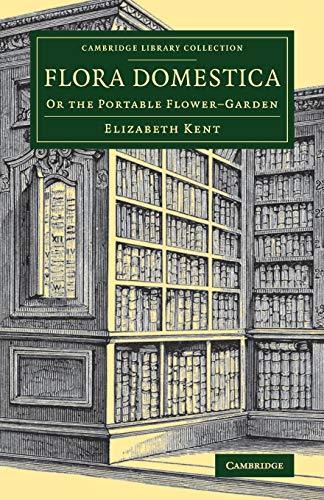 Flora Domestica: Or The Portable Flower-Garden