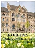 Koblenz - Historisches Koblenz (Wandkalender 2023 DIN A3 hoch), Calvendo Monatskalender