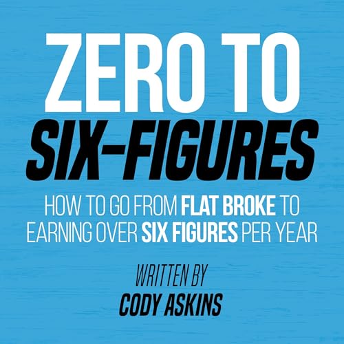 Zero to 6-Figures by Cody Askins episode artwork