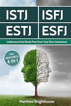 Paperback ISTJ: ISFJ: ESTJ: ESFJ: Understand And Break Free From Your Own Limitations: The Sentinels Book