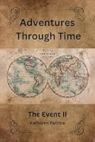 ADVENTURES THROUGH TIME: BOOK ll OF THE EVENT TRILOGY B0DC3RKBN6 Book Cover