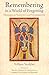 Remembering in a World of Forgetting: Thoughts on Tradition and Postmodernism (Library of Perennial Philosophy)