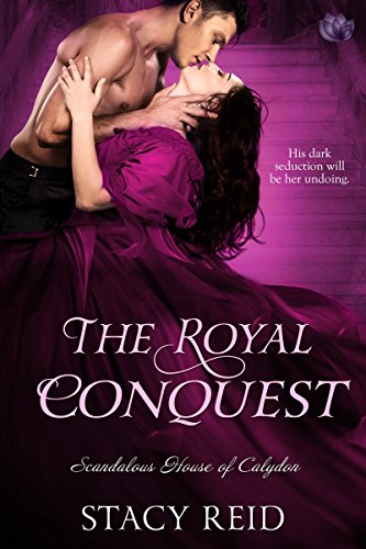 The Royal Conquest (Scandalous House of Calydon Book 4)