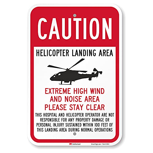 SmartSign-K-5908-EG "Caution - Helicopter Landing Area, High Wind And Noise Area" Sign | 12" x 18" 3M Engineer Grade Reflective Aluminum