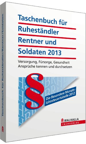 Taschenbuch für Ruheständler, Rentner und Soldaten 2013 Taschenbuch für Ruheständler, Rentner und Soldaten 2013