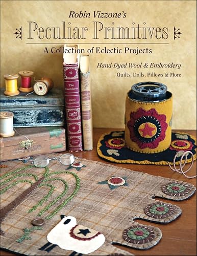 Robin Vizzone's Peculiar Primitives: A Collection of Eclectic Projects