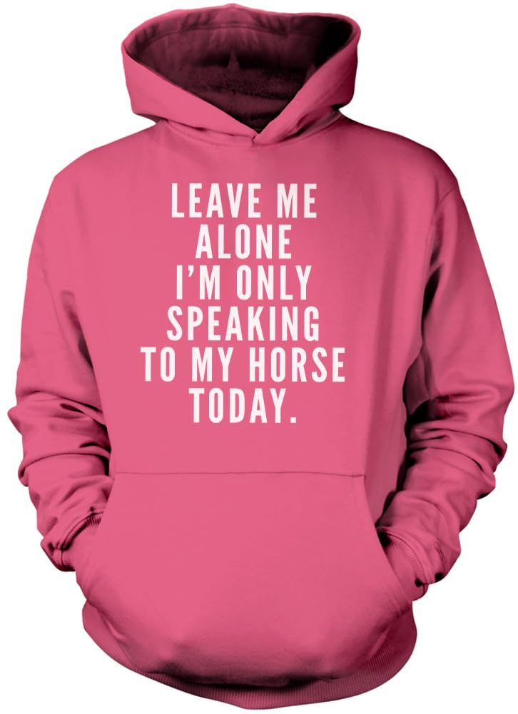 Leave Me Alone I'm Only Talking to My Horse - Unisex Hoodie - Horse Rider Horsey Pony Stables S Pink