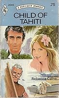 Child of Tahiti 0373020457 Book Cover