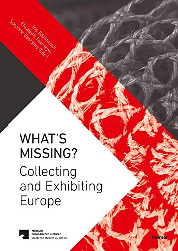 What'S Missing?: Collecting And Exhibiting Europe