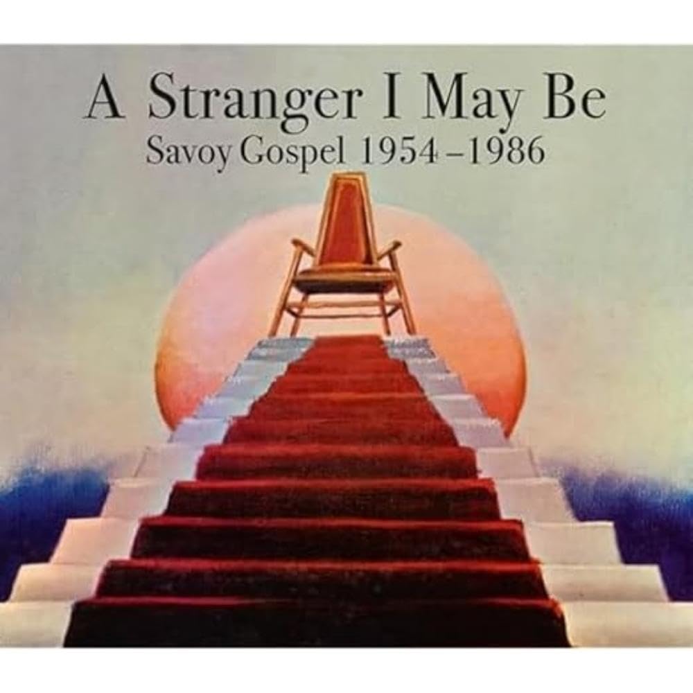 A Stranger I May Be : Savoy Gospel 1954 - 1986 (3 CD Set)