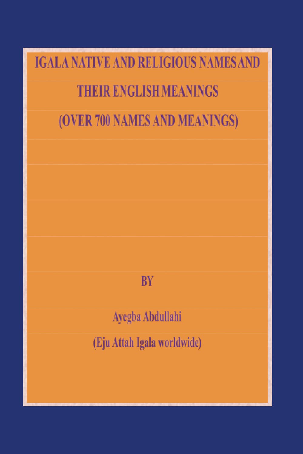 IGALA NATIVE AND RELIGIOUS NAMES AND THEIR ENGLISH MEANINGS