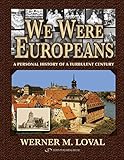 We Were Europeans: A Personal History of a Turbulent Century