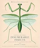 Innumerable Insects: The Story of the Most Diverse and Myriad Animals on Earth (Natural Histories)