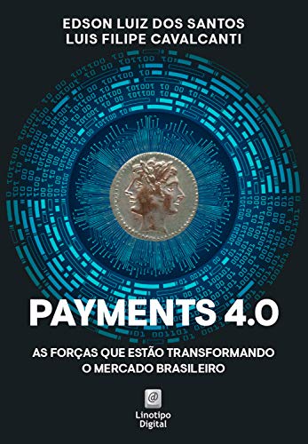 Payments 4.0: As forças que estão transformando o mercado brasile...