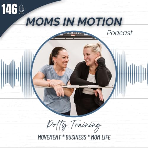 #146: The Sh*t Show That is Potty Training & Our Parenting Experiences with Tiny Toilets