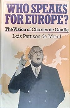 Hardcover Who Speaks for Europe: The Vision of Charles De Gaulle Book