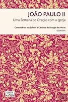 Uma Semana de Oração com a Igreja I Semana - Comentários aos Salmos e Cânticos da Liturgia das Horas 9898506016 Book Cover