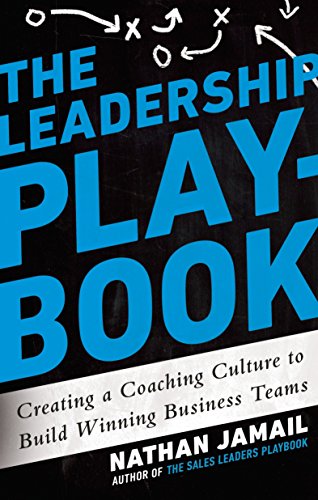 The Leadership Playbook: Creating A Coaching Culture To Build Winning Business Teams #TOP9