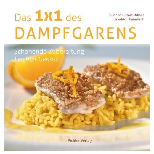 Das Einmaleins des Dampfgarens: Schonende Zubereitung - Leichter Genuss