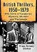 British Thrillers, 1950-1979: 845 Films of Suspense, Mystery, Murder and Espionage (English Edition)