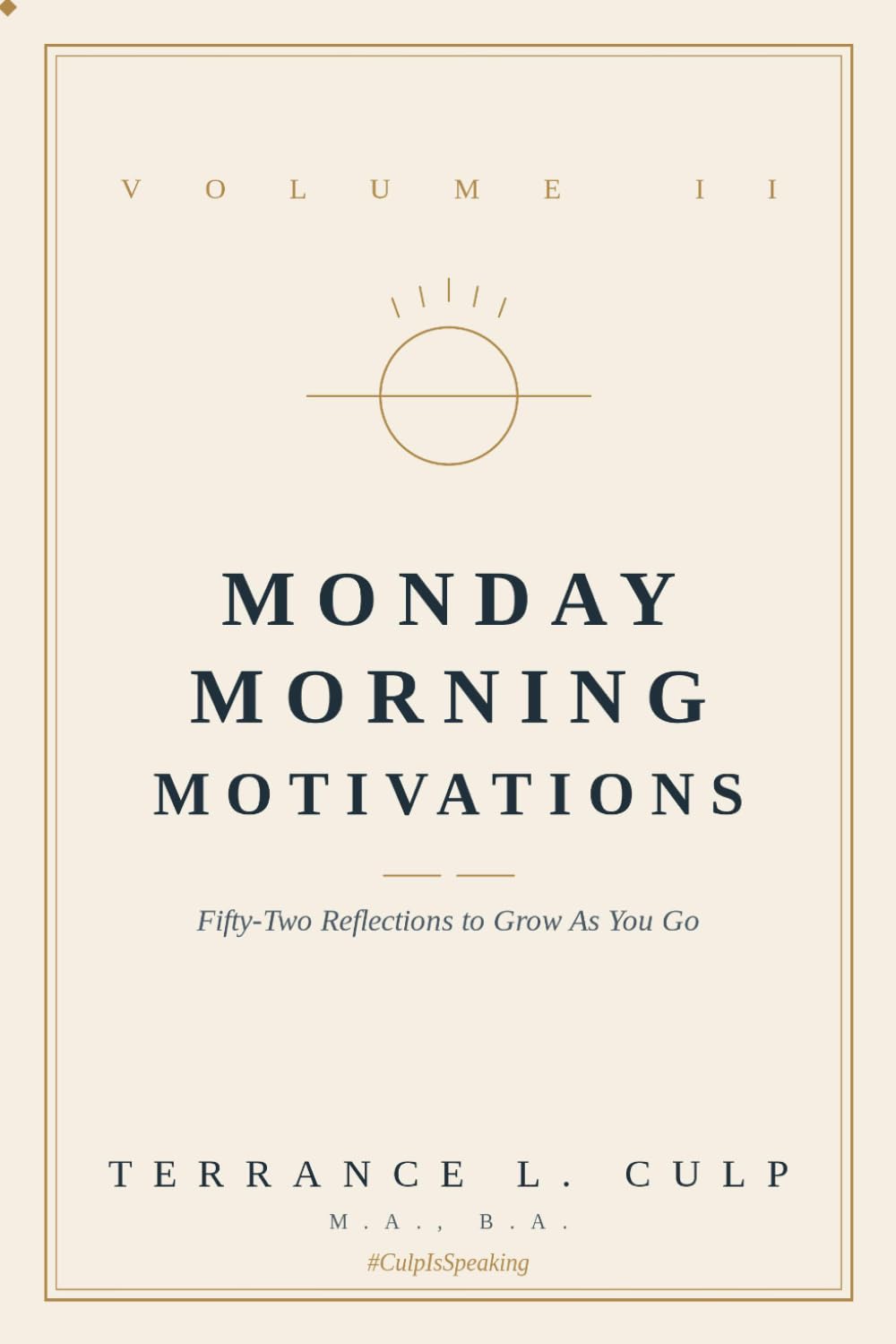 Monday Morning Motivations: Volume II: Fifty-Two Reflections to Grow As You Go