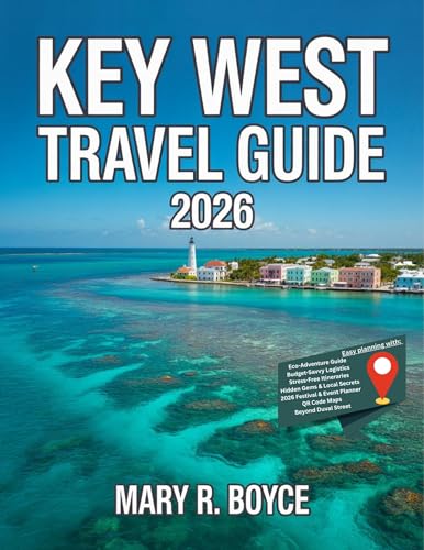 Key West Travel Guide 2026: Top Attractions, , Accommodations, Festival Events, Things To Do, Hidden Corners, Dinning, Traveler Tips, Practical Information & Suggested Itineraries