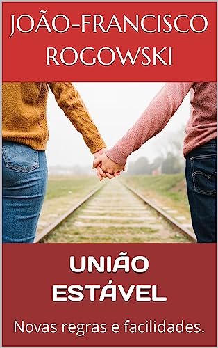 UNIÃO ESTÁVEL : Novas regras e facilidades.