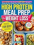 High Protein Meal Prep Cookbook for Weight Loss: 101 Slimming and Delicious Low-Carb Make-Ahead Recipes for Easy Weight Loss Without Giving Up Flavor (High Protein Made Easy)
